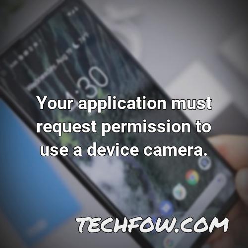 your application must request permission to use a device camera