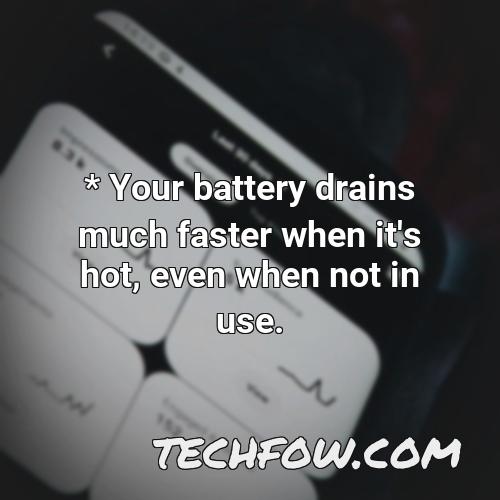 your battery drains much faster when it s hot even when not in use 1
