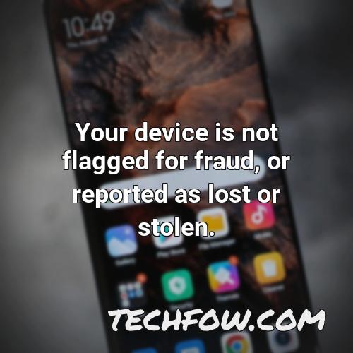 your device is not flagged for fraud or reported as lost or stolen