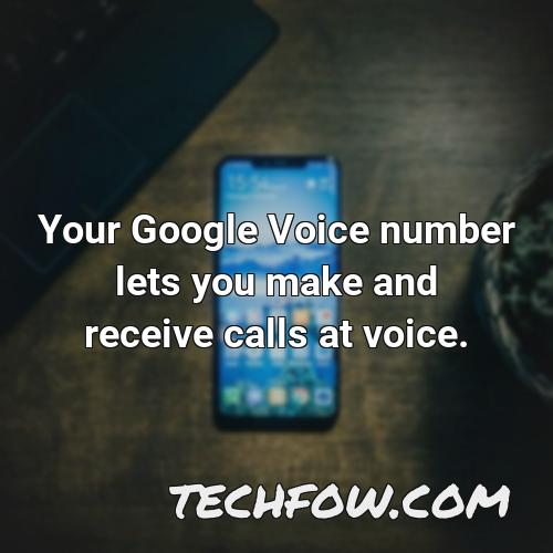 your google voice number lets you make and receive calls at voice