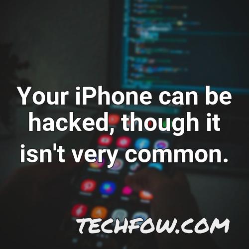your iphone can be hacked though it isn t very common