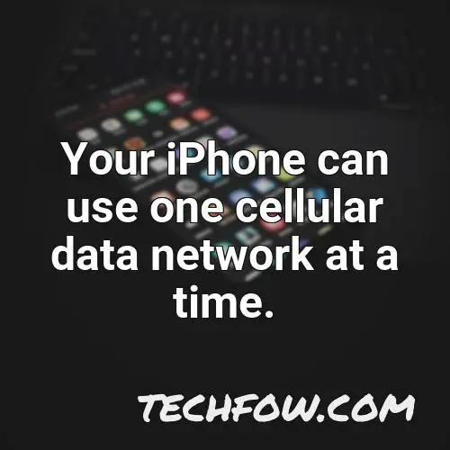 your iphone can use one cellular data network at a time 2