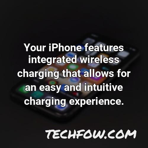 your iphone features integrated wireless charging that allows for an easy and intuitive charging experience 1