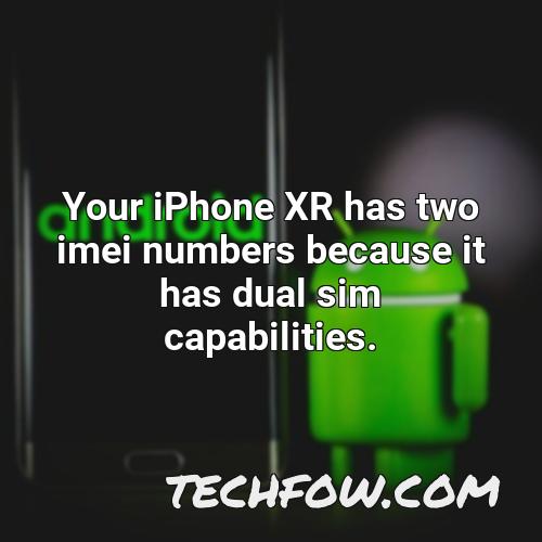 your iphone xr has two imei numbers because it has dual sim capabilities