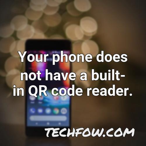 your phone does not have a built in qr code reader