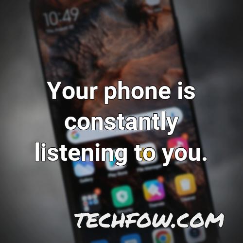 your phone is constantly listening to you