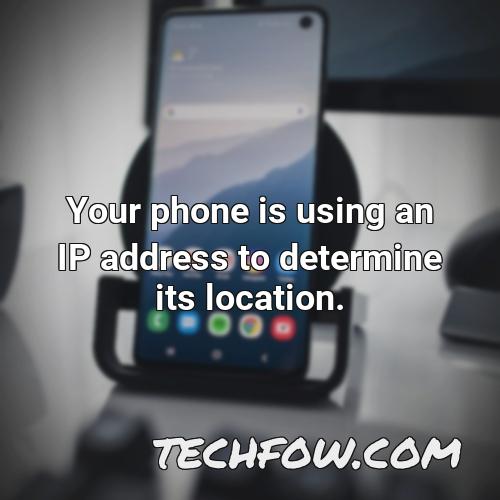 your phone is using an ip address to determine its location