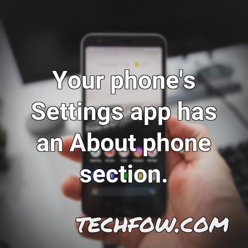 your phone s settings app has an about phone section
