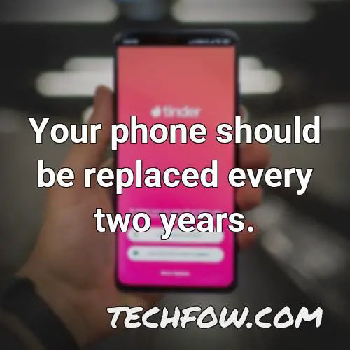your phone should be replaced every two years