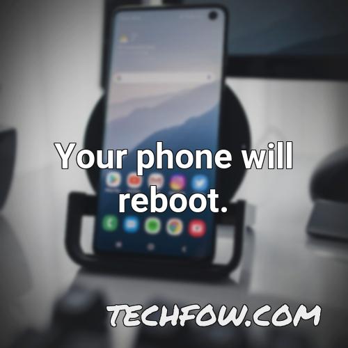 your phone will reboot
