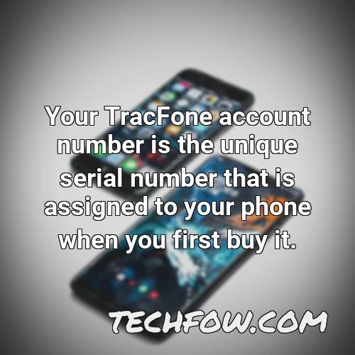 your tracfone account number is the unique serial number that is assigned to your phone when you first buy it
