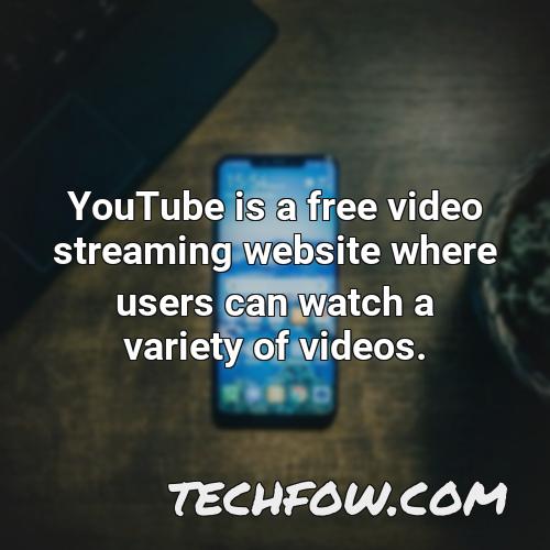youtube is a free video streaming website where users can watch a variety of videos