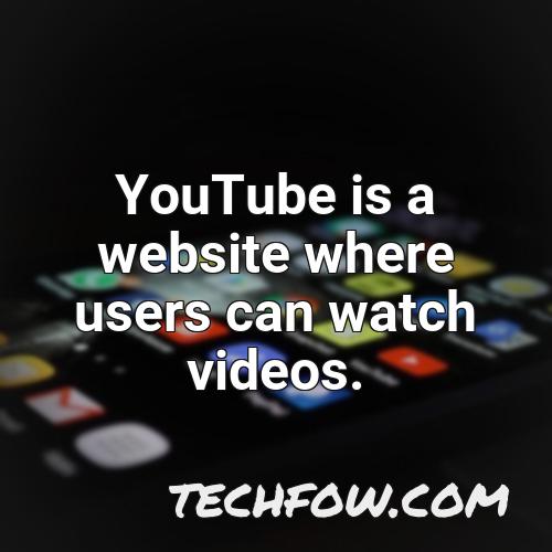 youtube is a website where users can watch videos