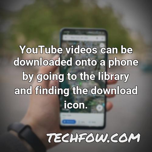 youtube videos can be downloaded onto a phone by going to the library and finding the download icon
