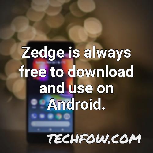 zedge is always free to download and use on android