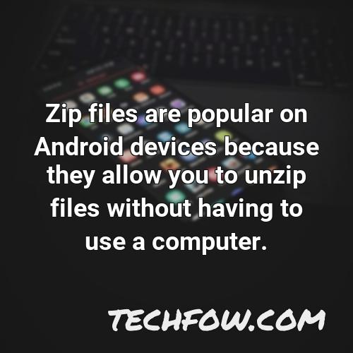 zip files are popular on android devices because they allow you to unzip files without having to use a computer