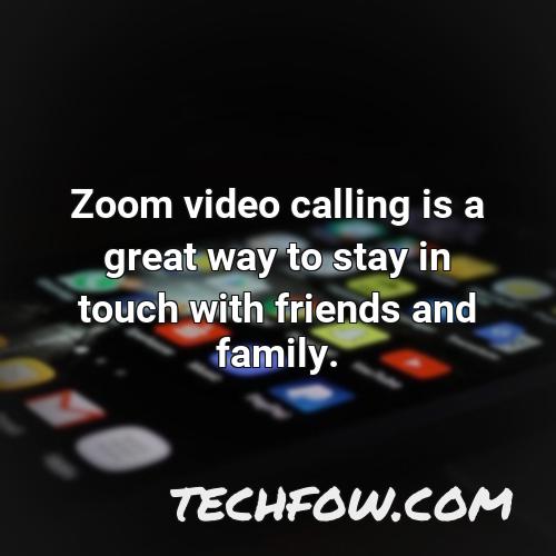 zoom video calling is a great way to stay in touch with friends and family
