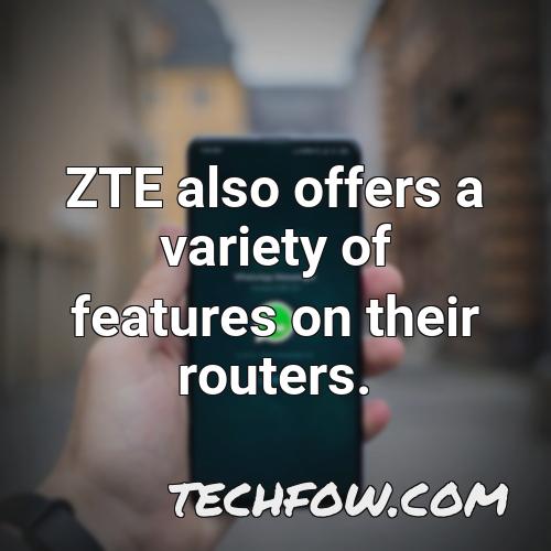 zte also offers a variety of features on their routers