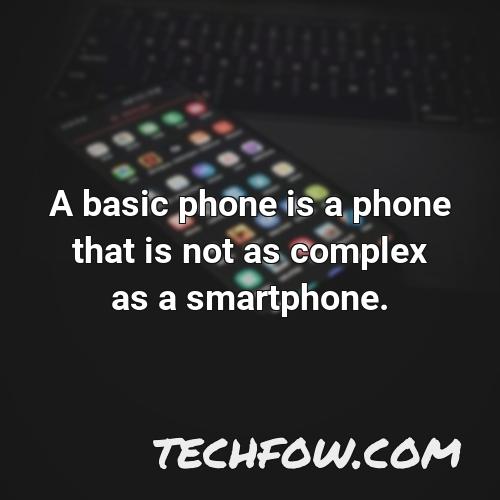 a basic phone is a phone that is not as complex as a smartphone