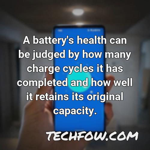 a battery s health can be judged by how many charge cycles it has completed and how well it retains its original capacity