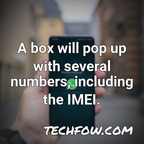 a box will pop up with several numbers including the imei