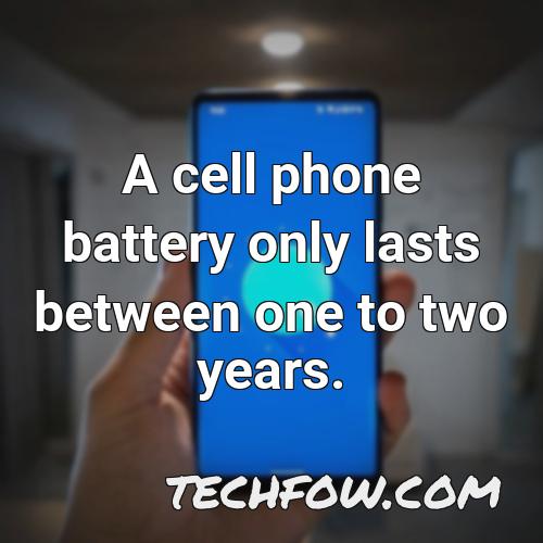 a cell phone battery only lasts between one to two years