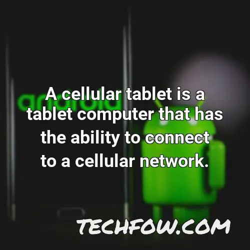 a cellular tablet is a tablet computer that has the ability to connect to a cellular network