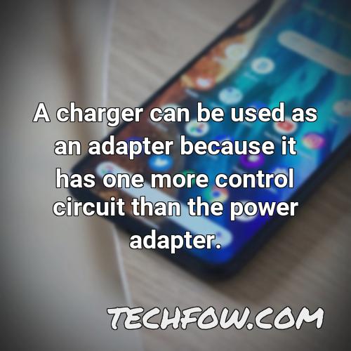 a charger can be used as an adapter because it has one more control circuit than the power adapter