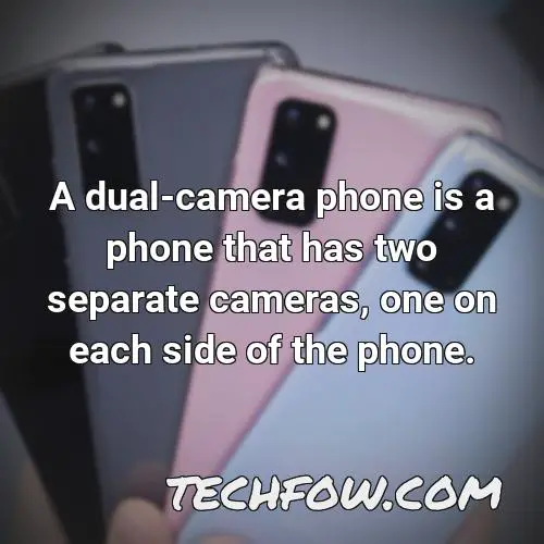 a dual camera phone is a phone that has two separate cameras one on each side of the phone
