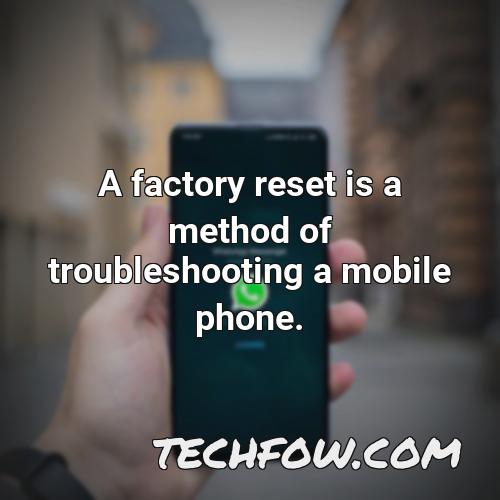 a factory reset is a method of troubleshooting a mobile phone