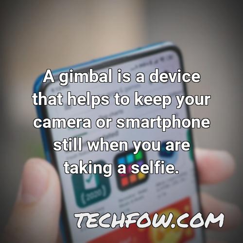 a gimbal is a device that helps to keep your camera or smartphone still when you are taking a selfie