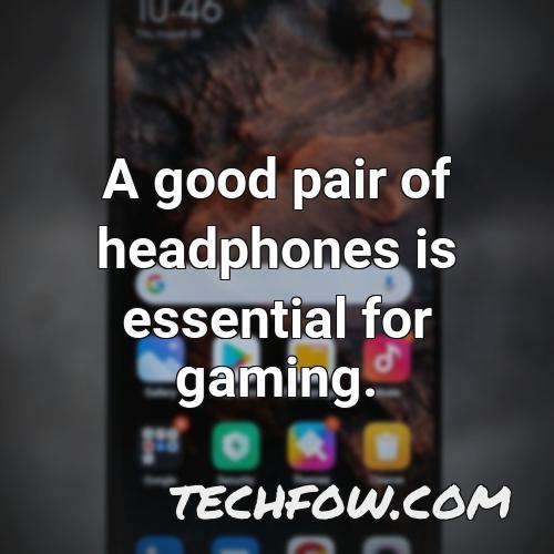 a good pair of headphones is essential for gaming