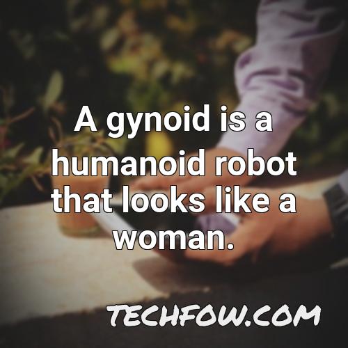 a gynoid is a humanoid robot that looks like a woman