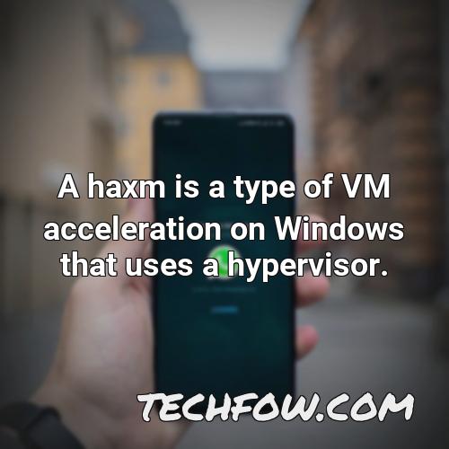 a haxm is a type of vm acceleration on windows that uses a hypervisor