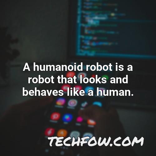 a humanoid robot is a robot that looks and behaves like a human