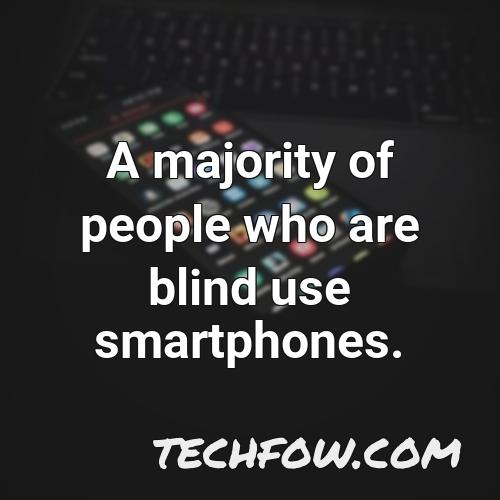 a majority of people who are blind use smartphones