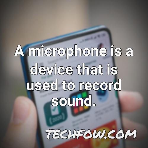 a microphone is a device that is used to record sound