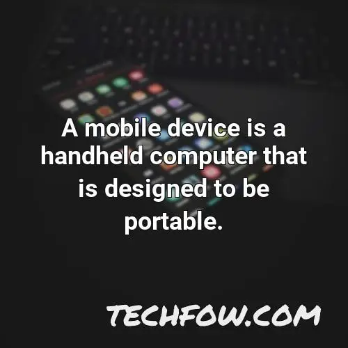 a mobile device is a handheld computer that is designed to be portable