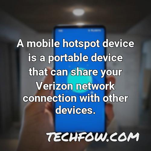 a mobile hotspot device is a portable device that can share your verizon network connection with other devices