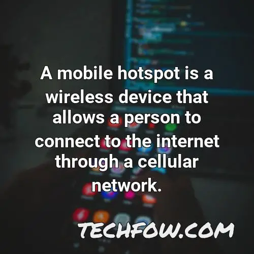 a mobile hotspot is a wireless device that allows a person to connect to the internet through a cellular network