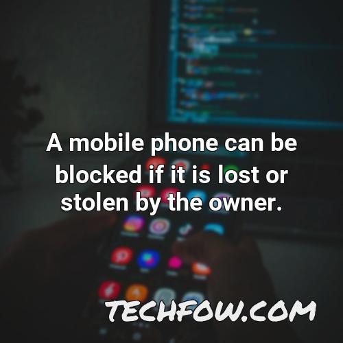a mobile phone can be blocked if it is lost or stolen by the owner
