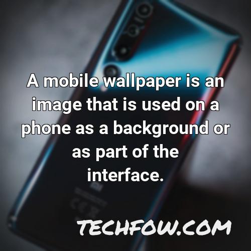 a mobile wallpaper is an image that is used on a phone as a background or as part of the interface