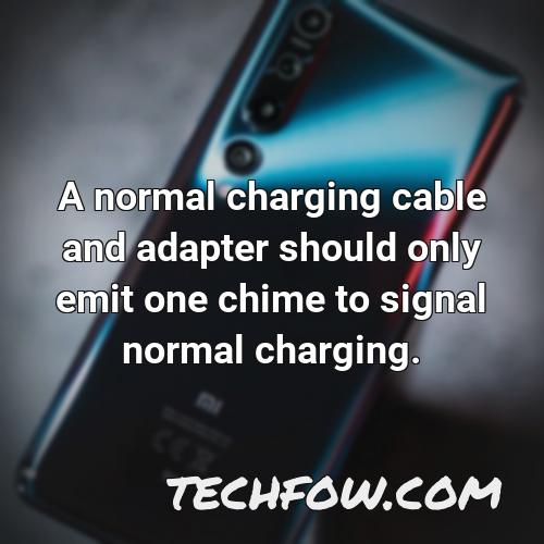 a normal charging cable and adapter should only emit one chime to signal normal charging