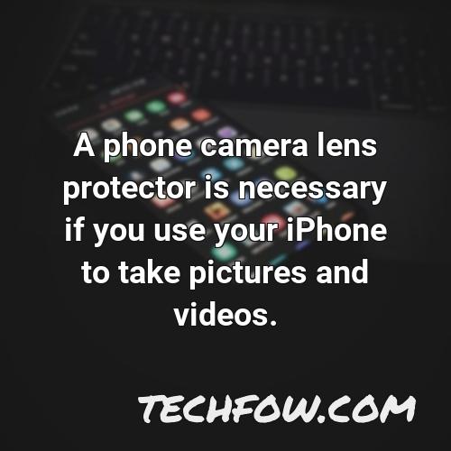 a phone camera lens protector is necessary if you use your iphone to take pictures and videos