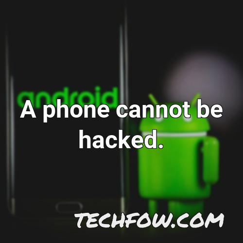 a phone cannot be hacked