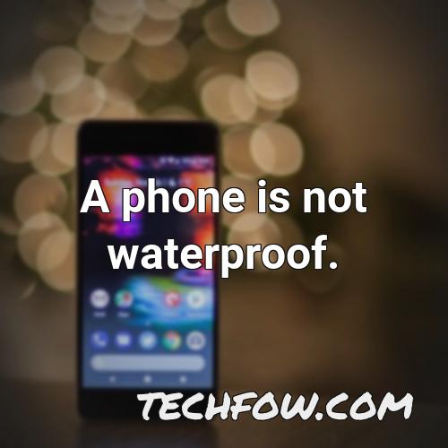 a phone is not waterproof