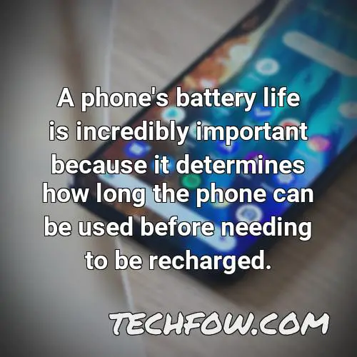 a phone s battery life is incredibly important because it determines how long the phone can be used before needing to be recharged