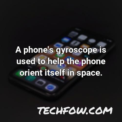 a phone s gyroscope is used to help the phone orient itself in space