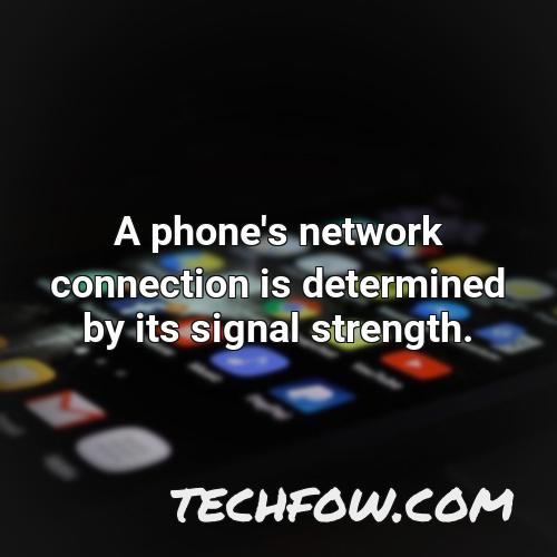 a phone s network connection is determined by its signal strength