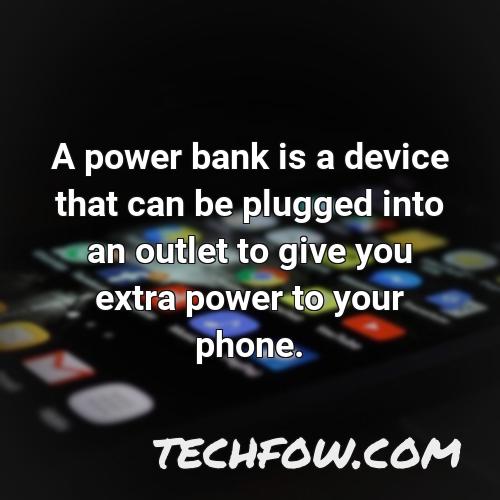 a power bank is a device that can be plugged into an outlet to give you extra power to your phone